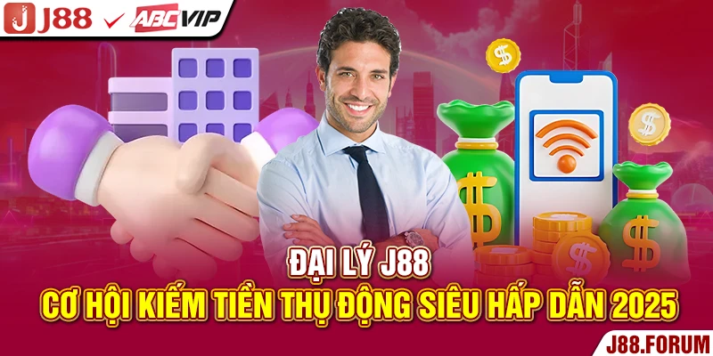 Đại Lý J88 - Cơ Hội Kiếm Tiền Thụ Động Siêu Hấp Dẫn 2026 Đại lý J88