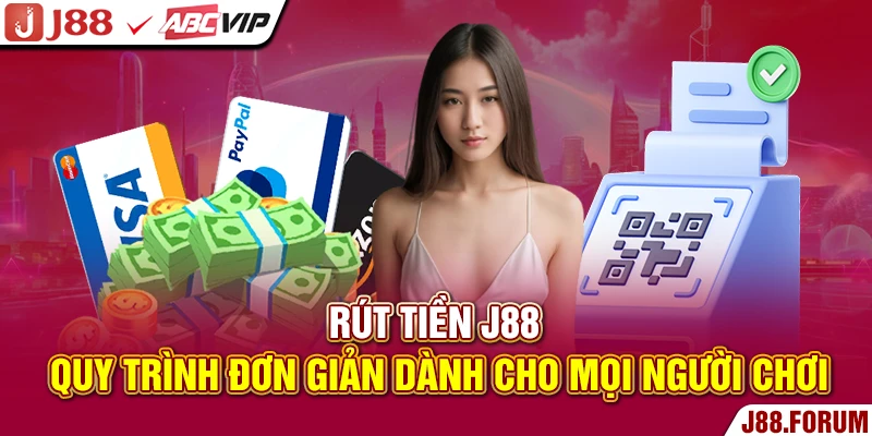 Rút Tiền J88 - Quy Trình Đơn Giản Dành Cho Mọi Người Chơi Rút tiền J88