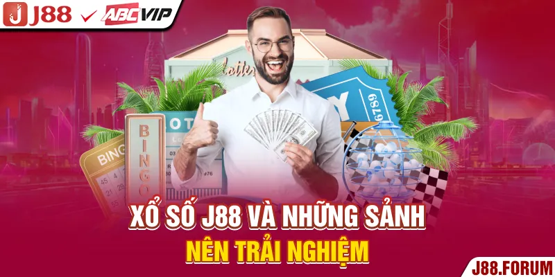 Xổ Số J88 - Quay Số Minh Bạch, Nhận Thưởng Cực Lớn Xổ số J88 và những sảnh nên trải nghiệm